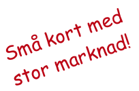 Små kort med
stor marknad!